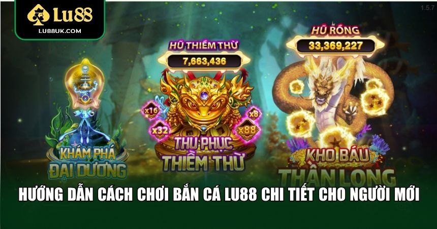 Hướng dẫn cách chơi bắn cá LU88 chi tiết cho người mới