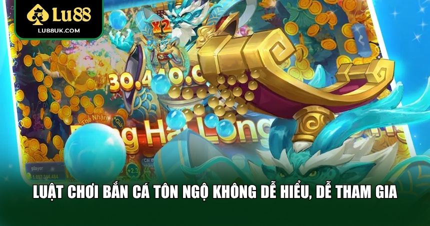 Luật chơi bắn cá Tôn Ngộ Không dễ hiểu, dễ tham gia
