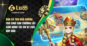 bắn cá Tôn Ngộ Không