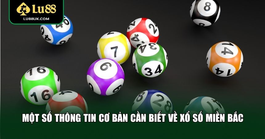 Một số thông tin cơ bản cần biết về xổ số miền Bắc