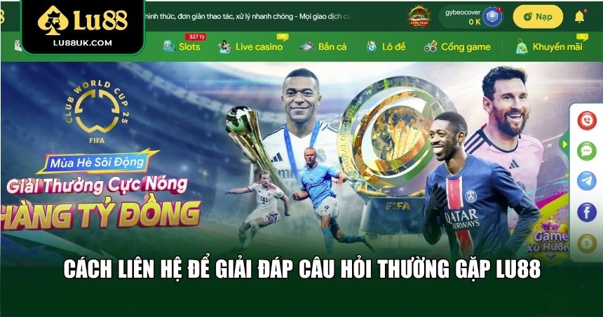 Cách liên hệ để giải đáp câu hỏi thường gặp LU88