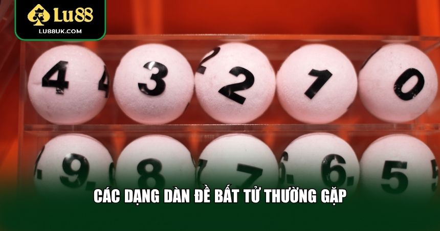 Các dạng dàn đề bất tử thường gặp