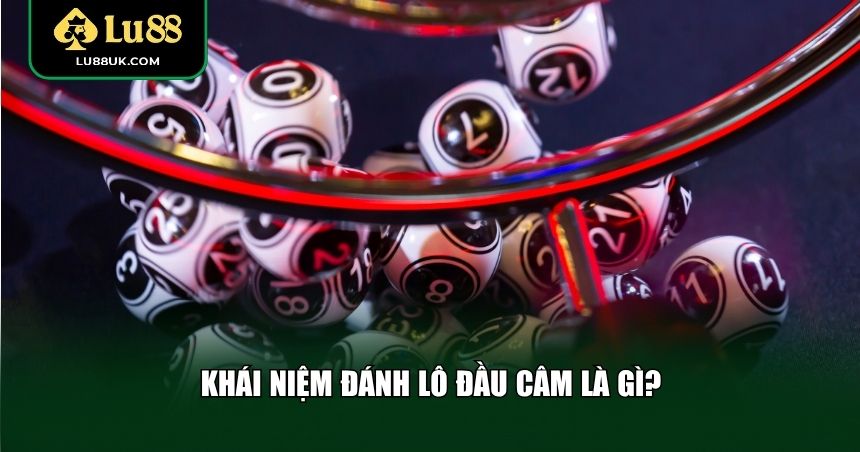 Khái niệm đánh lô đầu câm là gì?