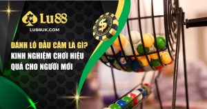 Đánh Lô Đầu Câm Là Gì? Kinh Nghiệm Chơi Hiệu Quả Cho Người Mới