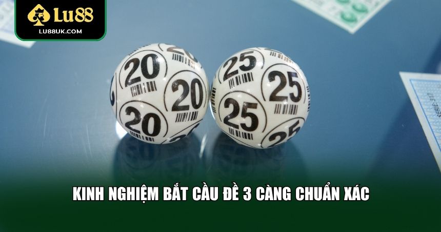 Kinh nghiệm bắt cầu đề 3 càng chuẩn xác