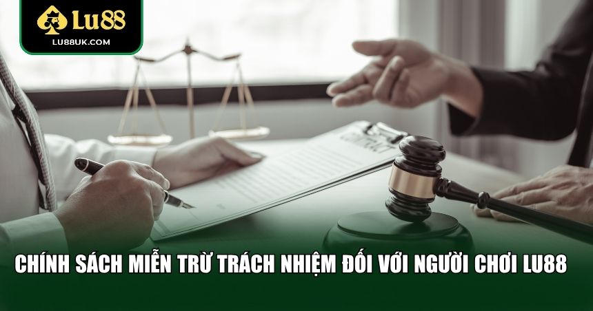 Quy định chính sách miễn trừ trách nhiệm đối với người chơi