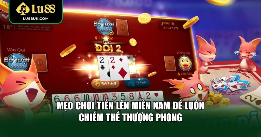 Người chơi cần tích lũy thêm mẹo chơi Tiến Lên Miền Nam thực tế